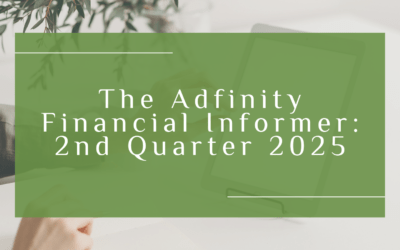The Adfinity Financial Informer – 2nd Quarter 2025