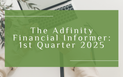 The Adfinity Financial Informer – 1st Quarter 2025