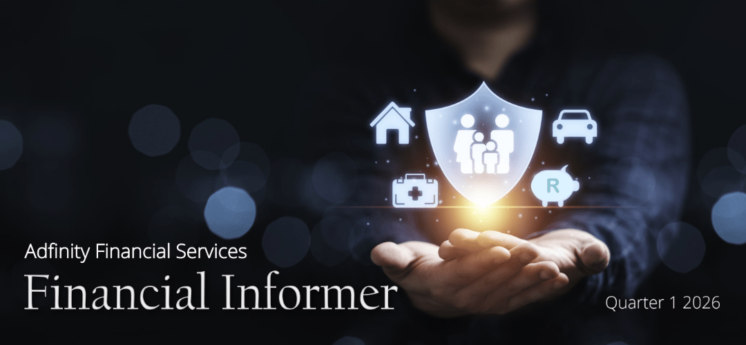 The Adfinity Financial Informer – 1st Quarter 2026