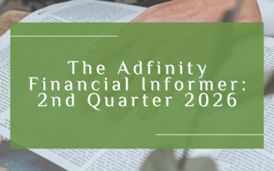 The Adfinity Financial Informer – 2nd Quarter 2026